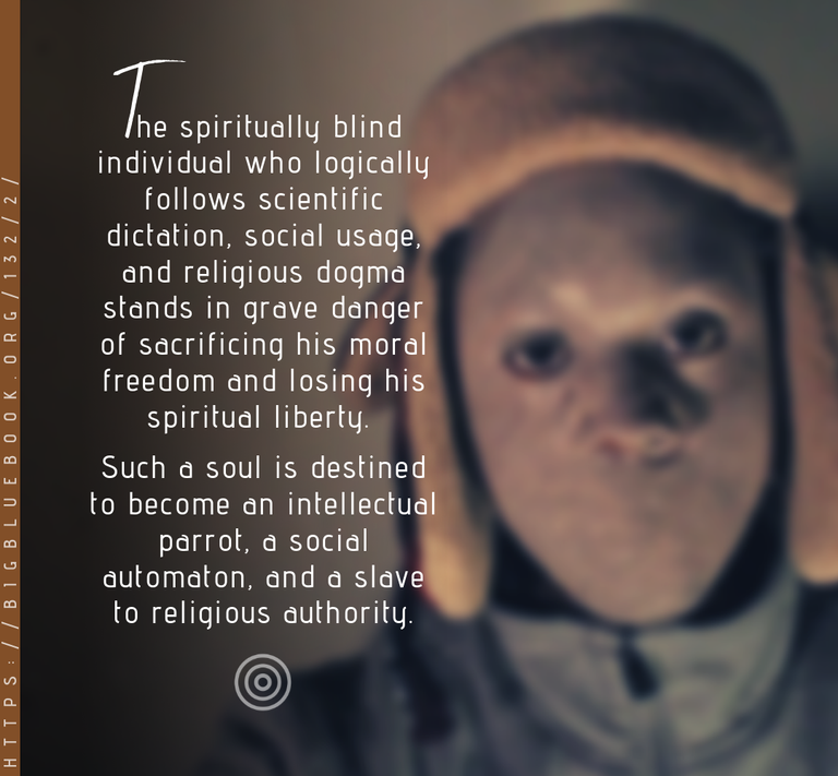 Such a soul is destined to become an intellectual parrot, a social automaton, and a slave to religious authority.png