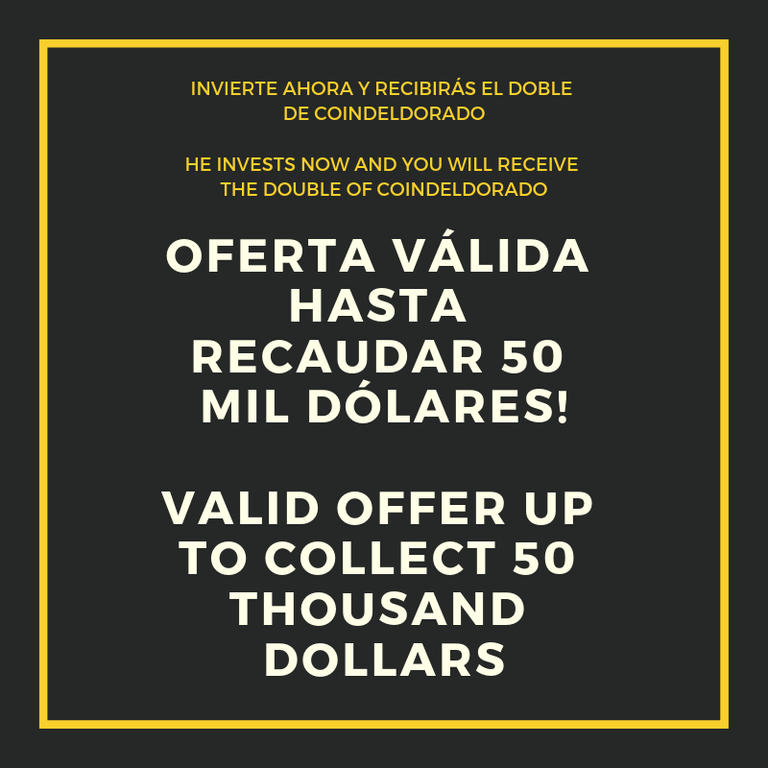 invierte ahora y recibirás el doble de coindeldorado HE INVESTS NOW AND YOU WILL RECEIVE THE DOUBLE OF COINDELDORADO.png