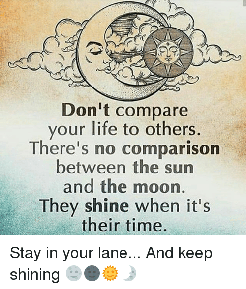 dont-compare-your-life-to-others-theres-no-comparison-between-19053900.png