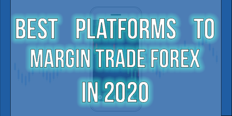 best platforms to margin trade forex in 2020.png