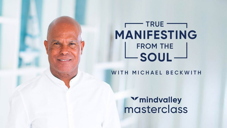True Manifesting from the Soul by Michael Beckwith Free Masterclass
