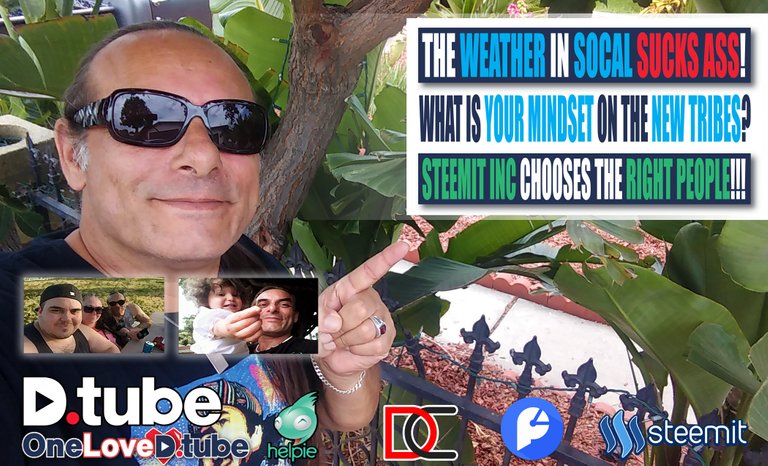 The Weather in SoCal Really SUCKS Today - Where is Your Mindset about the New Tribes - Steemit Inc Chooses Great People for their Delegtion Committee.jpg