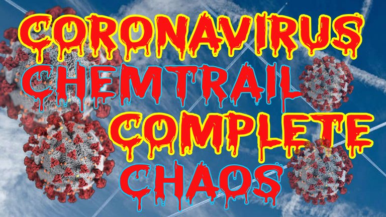 Coronavirus Chemtrails Complete Chaos.jpg