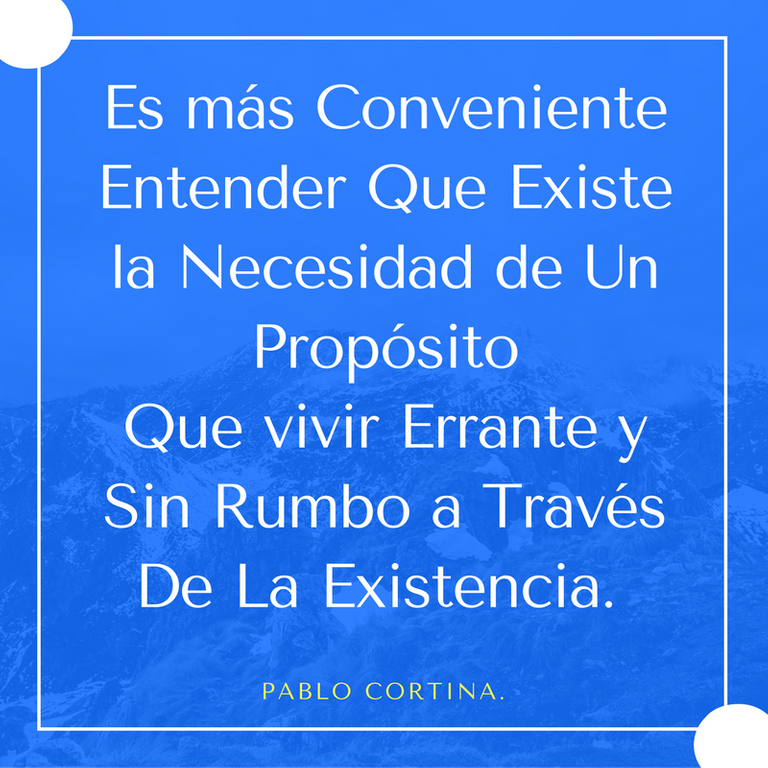 Es más suave entender que existe la necesidad de sentido y propósito Que vivir errante y sin rumbo a través de la existencia..png