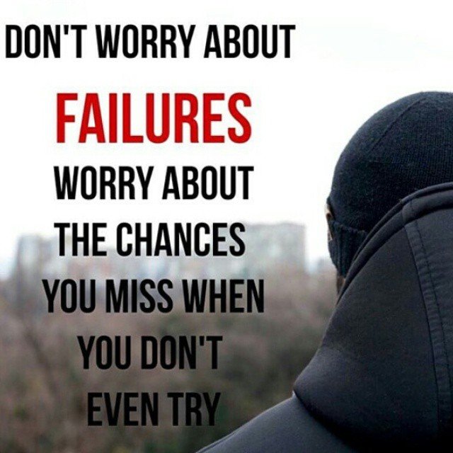 Worry about chances that you will miss and never get back....jpg