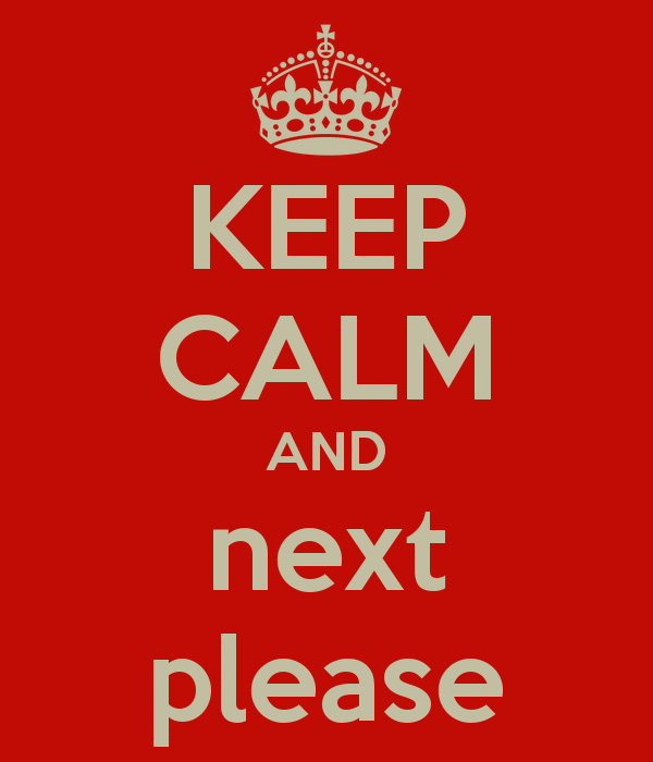 keep-calm-and-next-please.jpg.png