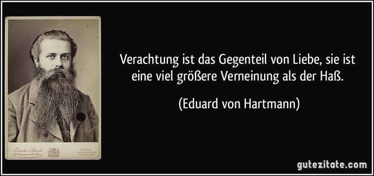 zitat-verachtung-ist-das-gegenteil-von-liebe-sie-ist-eine-viel-groszere-verneinung-als-der-hasz-eduard-von-hartmann-268258.jpg