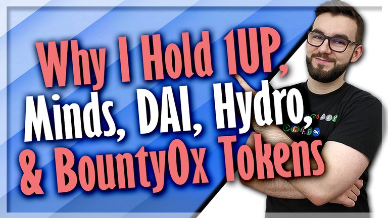 Why I Hold 1UP, Minds, DAI, Hydro, & Bounty0x Tokens.jpg