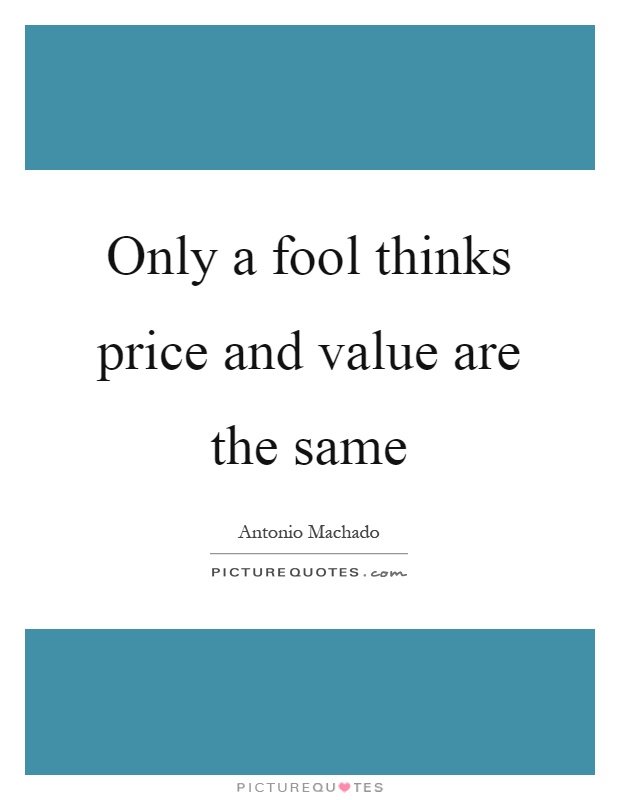 only-a-fool-thinks-price-and-value-are-the-same-quote-1.jpg