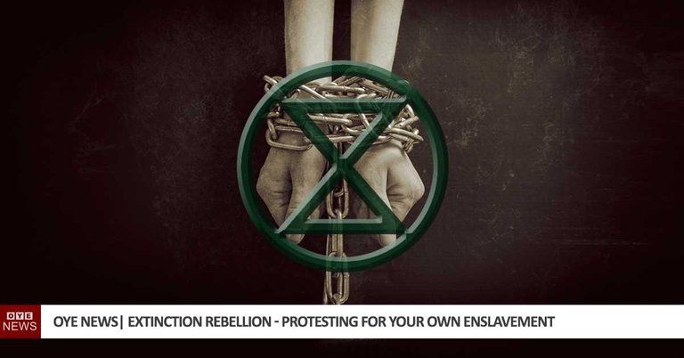 extinction-rebellion-protesting-for-own-enslavement.jpg