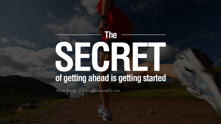 The secret of getting ahead is getting started.png