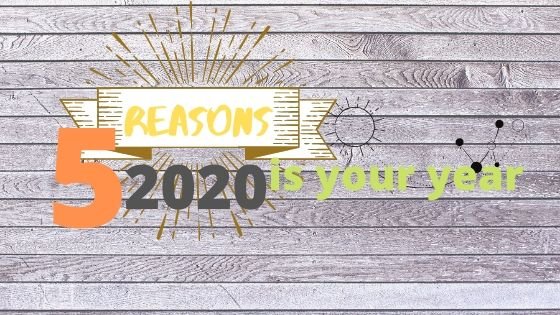 5 reasons why 2020 is your year..jpg