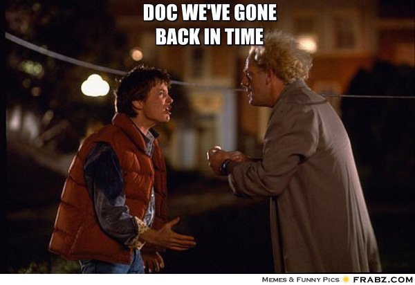 frabz-doc-weve-gone-back-in-time-899e48_orig.jpg