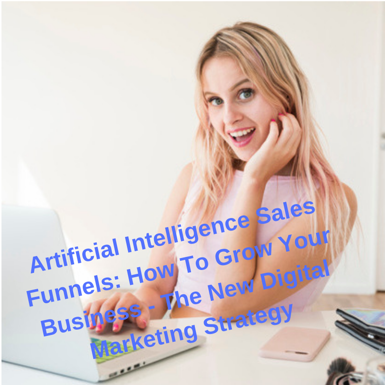 Artificial Intelligence Sales Funnels_ How To Grow Your Business - The New Digital Marketing Strategy (1).png