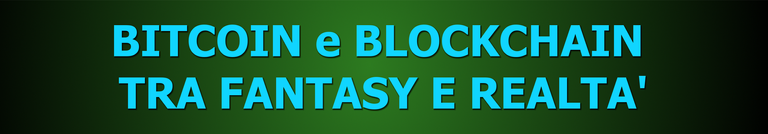 BITCOIN e BLOCKCHAIN TRA FANTASY E REALTA'.png