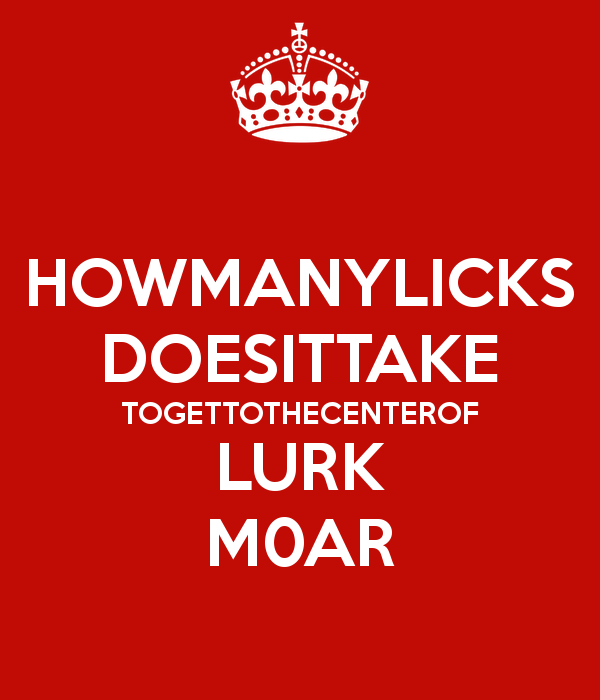 howmanylicks-doesittake-togettothecenterof-lurk-m0ar.jpg.png