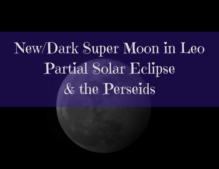 New_Dark Super Moon in Leo Partial Solar Eclipse & the Perseids blog thumbnail.jpg