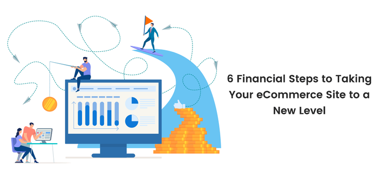 6-Financial-Steps-to-Taking-Your-eCommerce-Site-to-a-New-Level.png