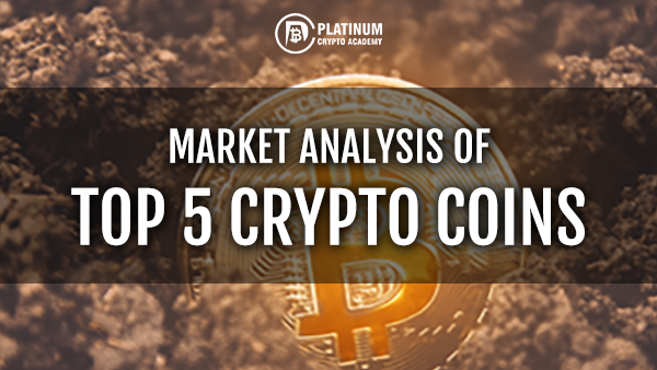 MARKET ANALYSIS OF TOP 5 CRYPTO COINS