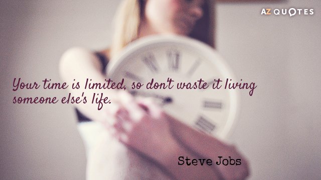 Quotation-Steve-Jobs-Your-time-is-limited-so-don-t-waste-it-living-44-98-84.jpg