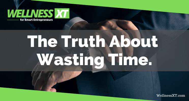 The Truth About Wasting Time..png