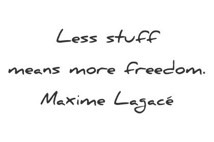 simplicity-quotes-less-stuff-means-more-wisdom-maxime-lagace-wisdom-quotes.jpg