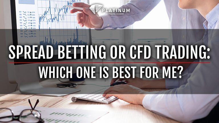 SPREAD BETTING OR CFD TRADING