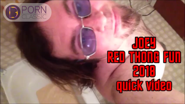 JOEY RED THONG FUN 2018 quick video DPorn Classic.png