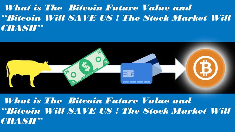 What is The  Bitcoin Future Value and “Bitcoin Will SAVE US ! The Stock Market Will CRASH”.jpg