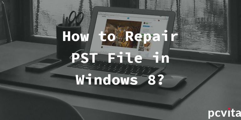 repair pst file in windows 8.png