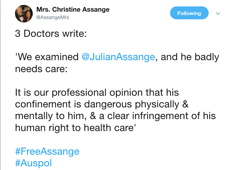 Mrs. Christine Assange on Twitter   3 Doctors write   We examined  JulianAssange  and he badly needs care  It is our professional opinion that his confinement is dangerous physically   mentally to him    a clear infring-1.png