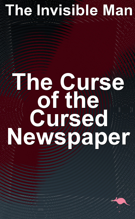 The Curse of the Cursed Newspaper