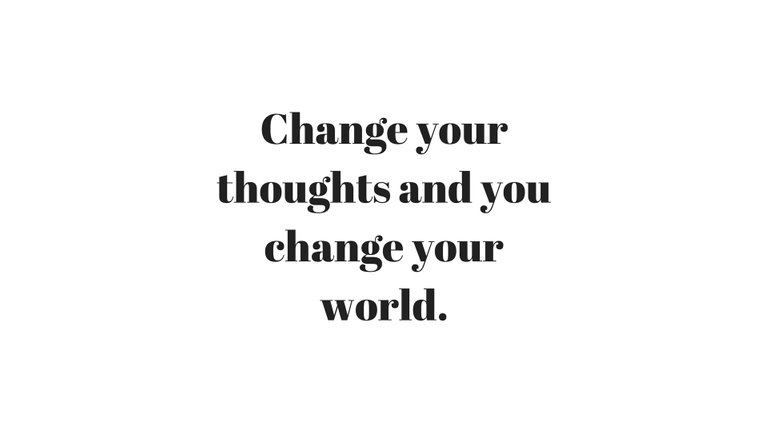 Change your thoughts and you change your world..jpg