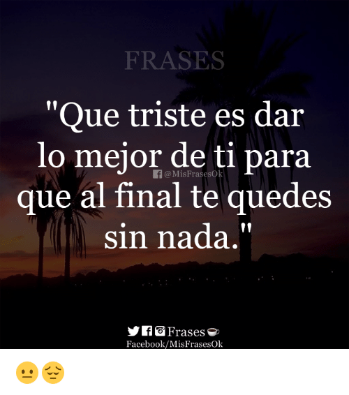 frases-que-triste-es-dar-lo-mejor-de-ti-para-28129796.png