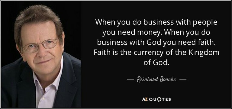 quote-when-you-do-business-with-people-you-need-money-when-you-do-business-with-god-you-need-reinhard-bonnke-61-72-37.jpg