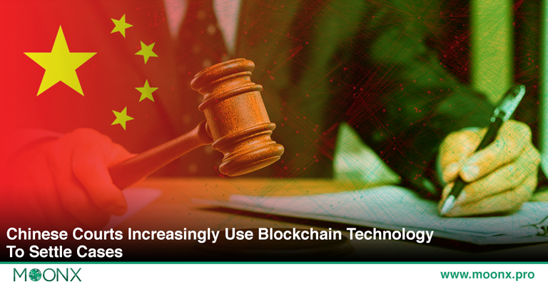 Chinese Courts Increasingly Use Blockchain Technology To Settle Cases MoonX 16-12-2019.png