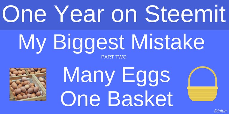 MILESTONE My Biggest Mistake Many Eggs One Basket steemit fitinfun.jpg