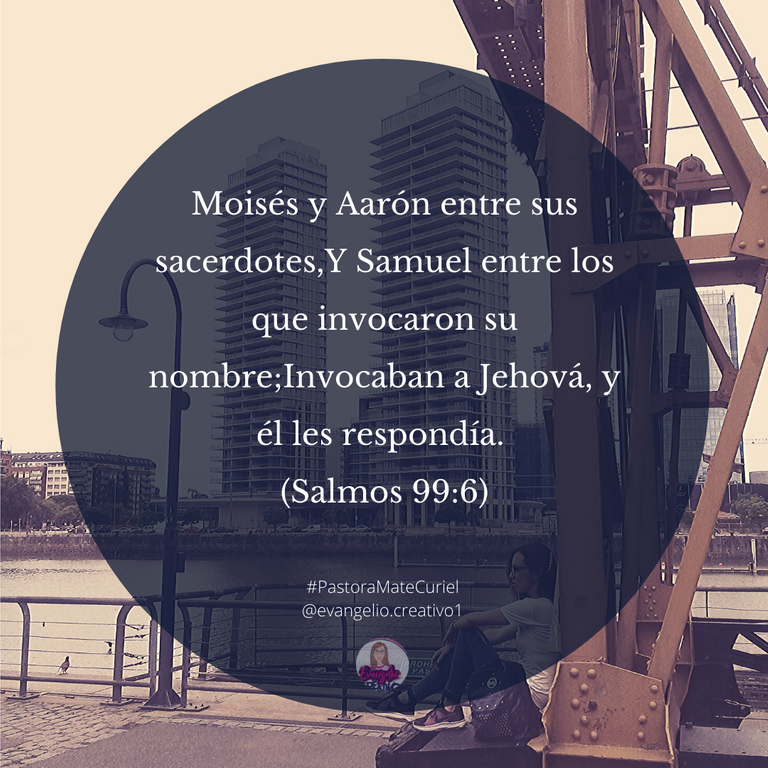 Moisés y Aarón entre sus sacerdotes,Y Samuel entre los que invocaron su nombre;Invocaban a Jehová, y él les respondía. (Salmos 99_6).png