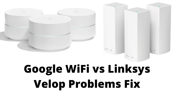 Google-Wifi-Problems-vs-Linksys-Velop-Problems-and-How-to-fix_.png