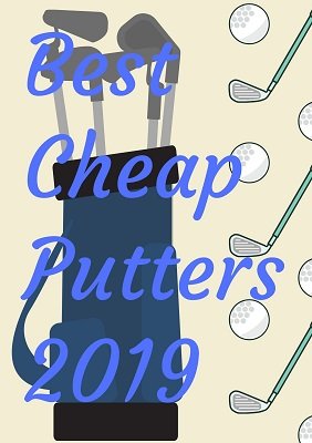 Best Cheap Putters 2019.jpg