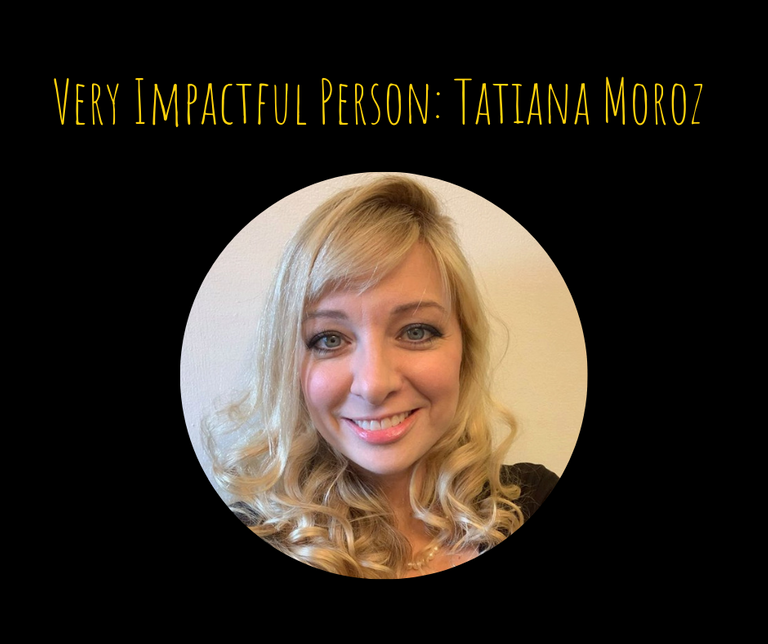 Very Impactful Person_ Tatiana Moroz.png