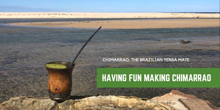 Having Fun making Chimarrão