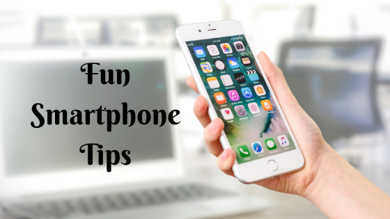 Fun smartphone tips