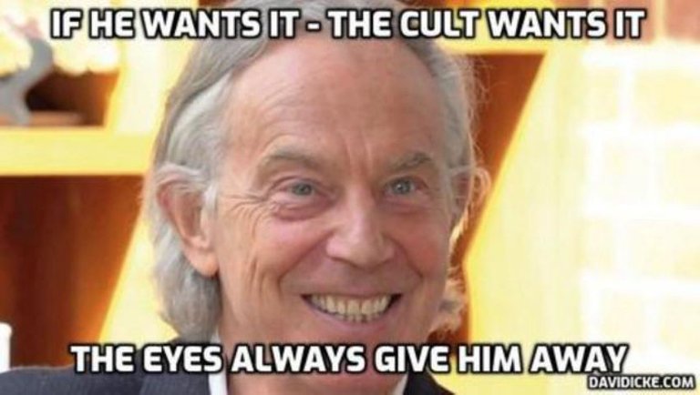 Tony Blair - If He Wants It, The Cult Wants It - David Icke