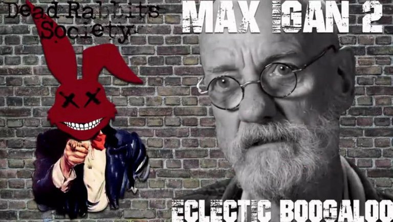 Dead Rabbits Society #042: Max Igan 2 Eclectic Boogaloo