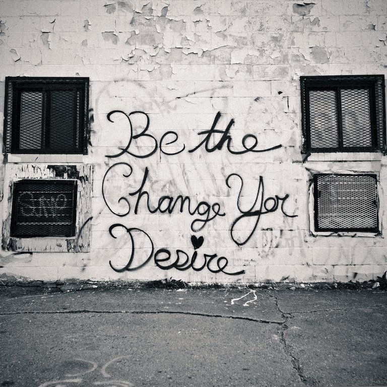 Be The Change You Desire