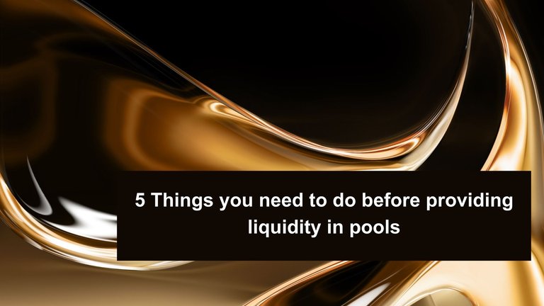 5 Things you need to do before providing liquidity in pools.jpg