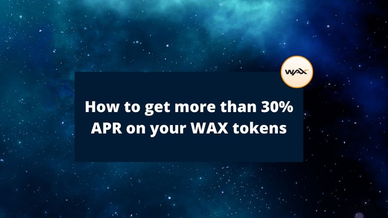 How to get more than 30% APR on your WAX tokens_sm.jpg