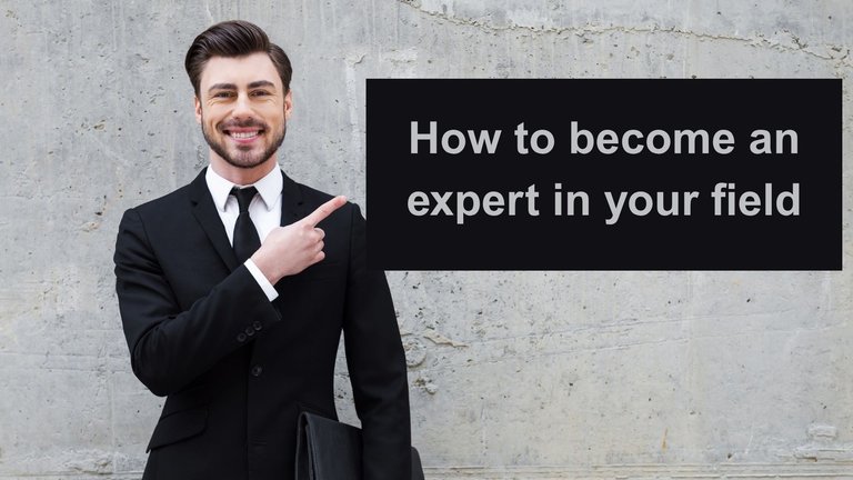 How to become an expert in your field
