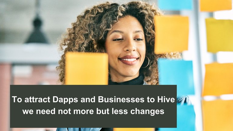 to attract dapps and businesses to hive we need not more but less changes.jpg
